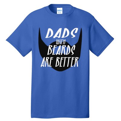 Proud Daddy With Beards Are Better Wesome Dad Ever Cute Gift Tall T-Shirt