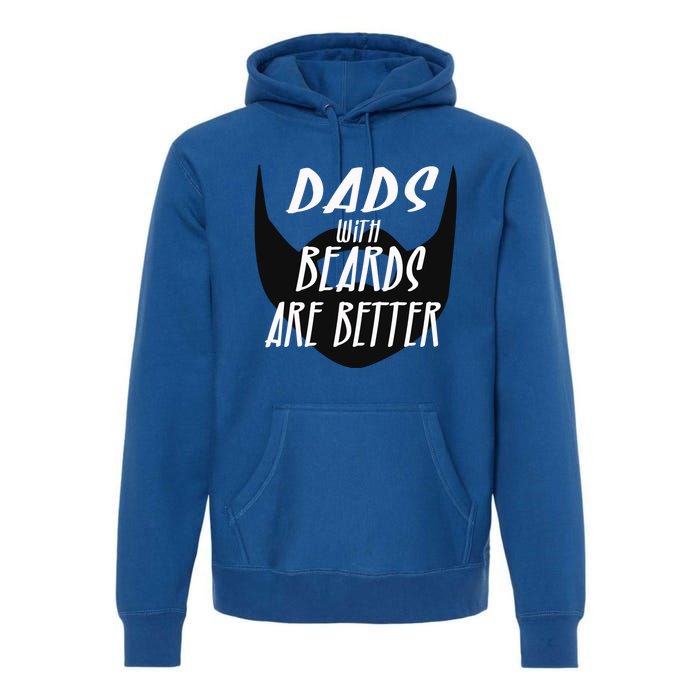 Proud Daddy With Beards Are Better Wesome Dad Ever Cute Gift Premium Hoodie