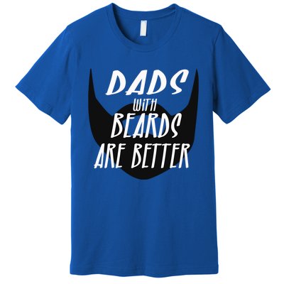 Proud Daddy With Beards Are Better Wesome Dad Ever Cute Gift Premium T-Shirt