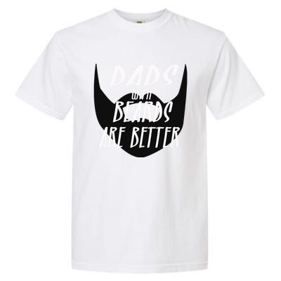 Proud Daddy With Beards Are Better Wesome Dad Ever Cute Gift Garment-Dyed Heavyweight T-Shirt