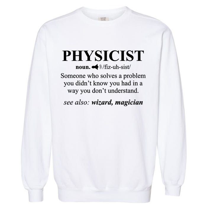 Physicist Definition Wizard Scientist Physics Tshirt Funny Garment-Dyed Sweatshirt