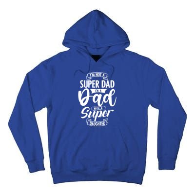 Proud Dad With A Super Daughter Dad Birthday Fathers Day Gift Tall Hoodie