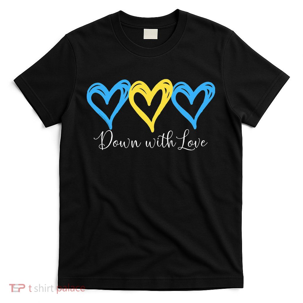 Pretty Down With Love World Down Syndrome Awareness Day T-Shirt
