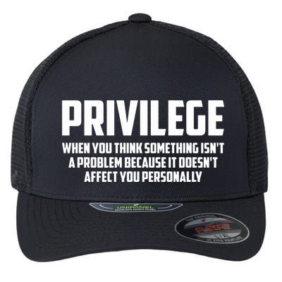 Privilege Definition When It Doesn't Affect You Personally Flexfit Unipanel Trucker Cap