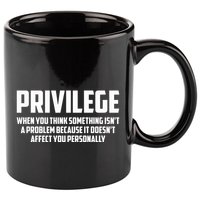 Privilege Definition When It Doesn't Affect You Personally 11oz C Handle Ceramic Mug