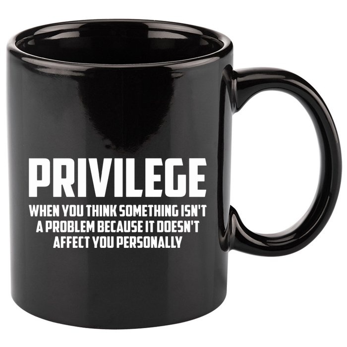 Privilege Definition When It Doesn't Affect You Personally 11oz C Handle Ceramic Mug