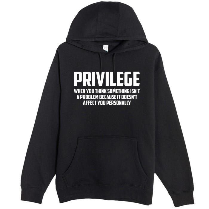 Privilege Definition When It Doesn't Affect You Personally Premium Pullover Hoodie