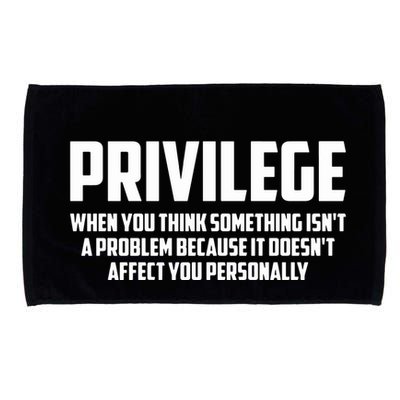 Privilege Definition When It Doesn't Affect You Personally Microfiber Hand Towel