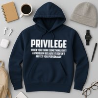 Privilege Definition When It Doesn't Affect You Personally Hoodie