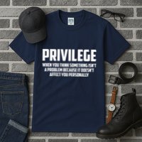 Privilege Definition When It Doesn't Affect You Personally Tall T-Shirt