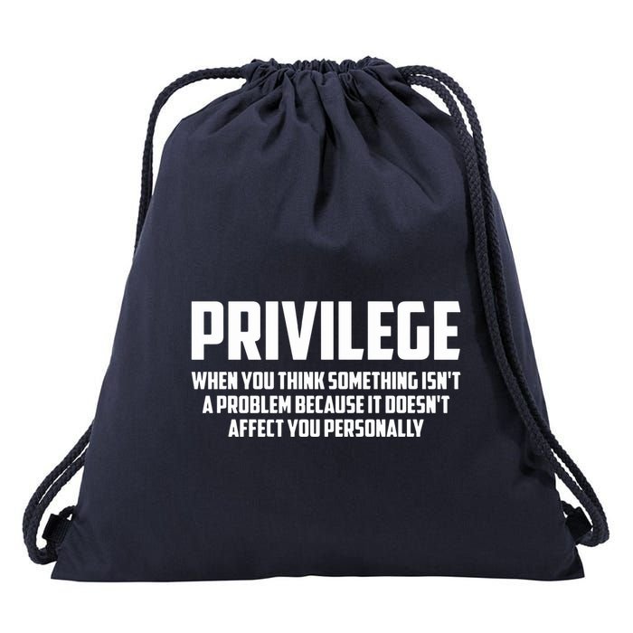 Privilege Definition When It Doesn't Affect You Personally Drawstring Bag