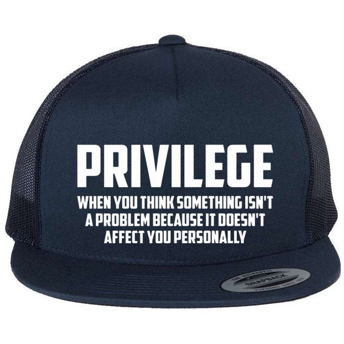 Privilege Definition When It Doesn't Affect You Personally Flatbill Hat