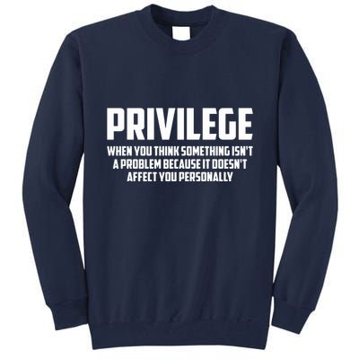 Privilege Definition When It Doesn't Affect You Personally Tall Sweatshirt
