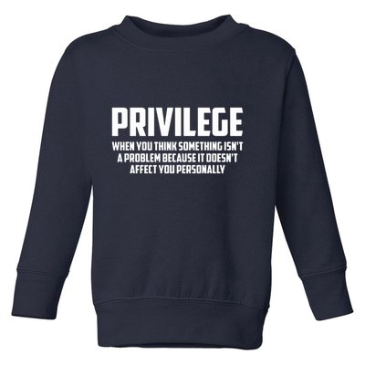 Privilege Definition When It Doesn't Affect You Personally Toddler Sweatshirt