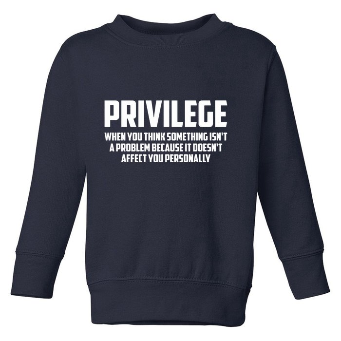 Privilege Definition When It Doesn't Affect You Personally Toddler Sweatshirt