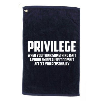 Privilege Definition When It Doesn't Affect You Personally Golf Towel
