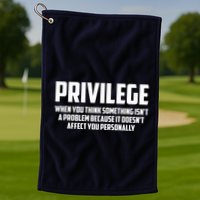 Privilege Definition When It Doesn't Affect You Personally Golf Towel