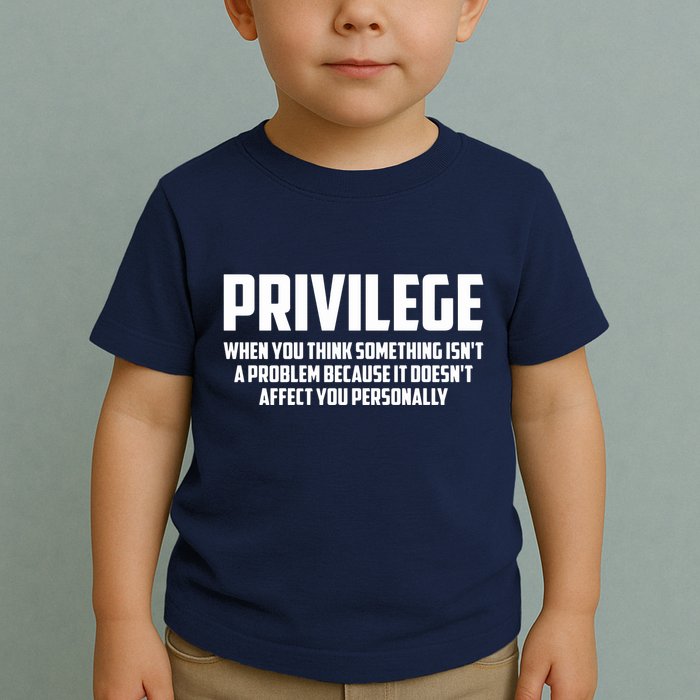 Privilege Definition When It Doesn't Affect You Personally Toddler T-Shirt