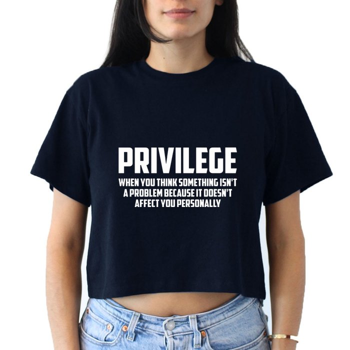 Privilege Definition When It Doesn't Affect You Personally Crop Top