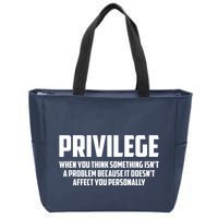 Privilege Definition When It Doesn't Affect You Personally Zip Tote Bag