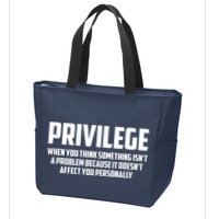 Privilege Definition When It Doesn't Affect You Personally Zip Tote Bag