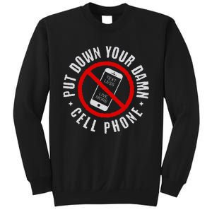 Put Down Your Damn Cell Phone No Cell Phone Sweatshirt