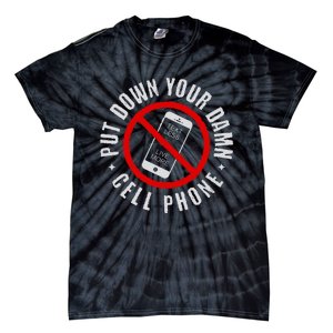 Put Down Your Damn Cell Phone No Cell Phone Tie-Dye T-Shirt