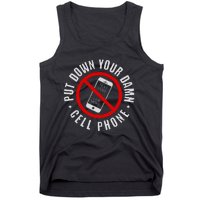 Put Down Your Damn Cell Phone No Cell Phone Tank Top