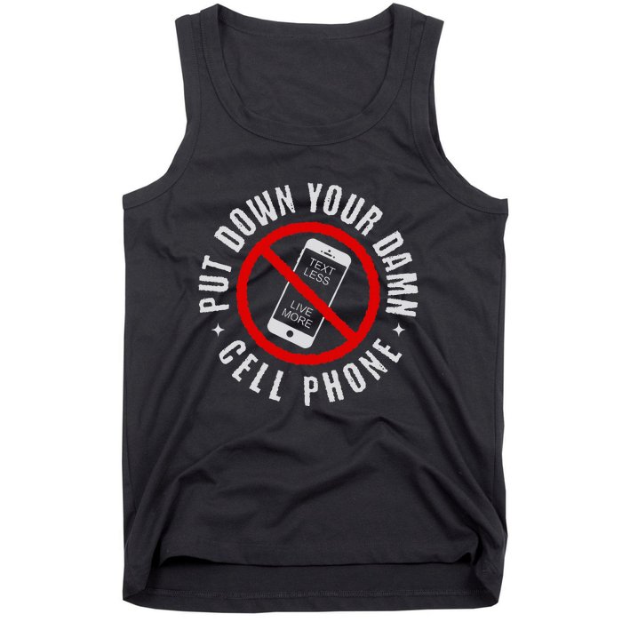 Put Down Your Damn Cell Phone No Cell Phone Tank Top