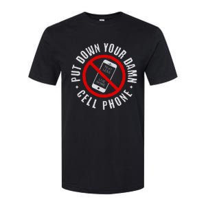 Put Down Your Damn Cell Phone No Cell Phone Softstyle CVC T-Shirt