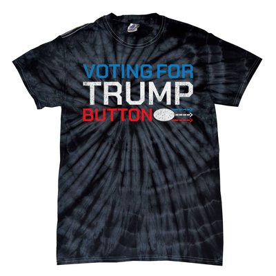 Presidential Election 2024 Voting For Trump Button Tie-Dye T-Shirt