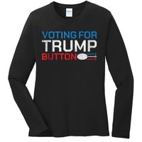 Presidential Election 2024 Voting For Trump Button Ladies Long Sleeve Shirt