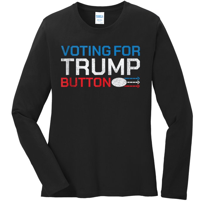 Presidential Election 2024 Voting For Trump Button Ladies Long Sleeve Shirt