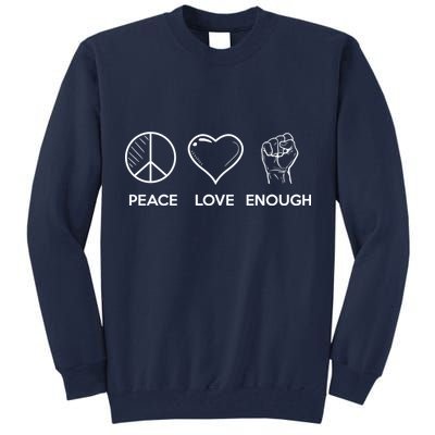 Peace Love Enough Fist Protest Tall Sweatshirt