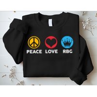 Peace Love RBG Ruth Bader Ginsburg Tribute Sweatshirt