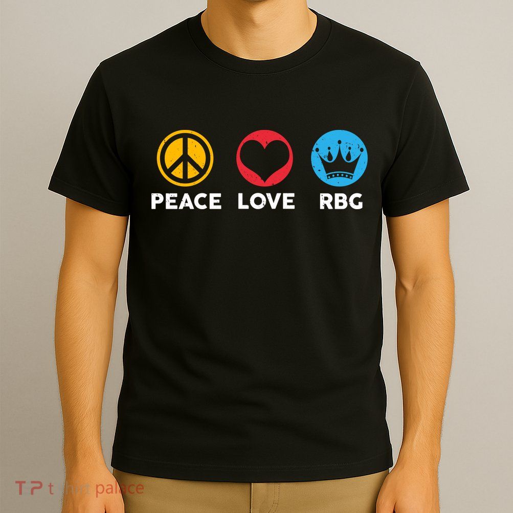 Peace Love RBG Ruth Bader Ginsburg Tribute T-Shirt