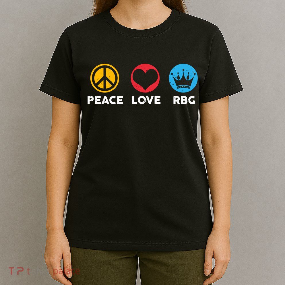 Peace Love RBG Ruth Bader Ginsburg Tribute T-Shirt
