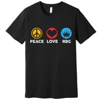 Peace Love RBG Ruth Bader Ginsburg Tribute Premium T-Shirt