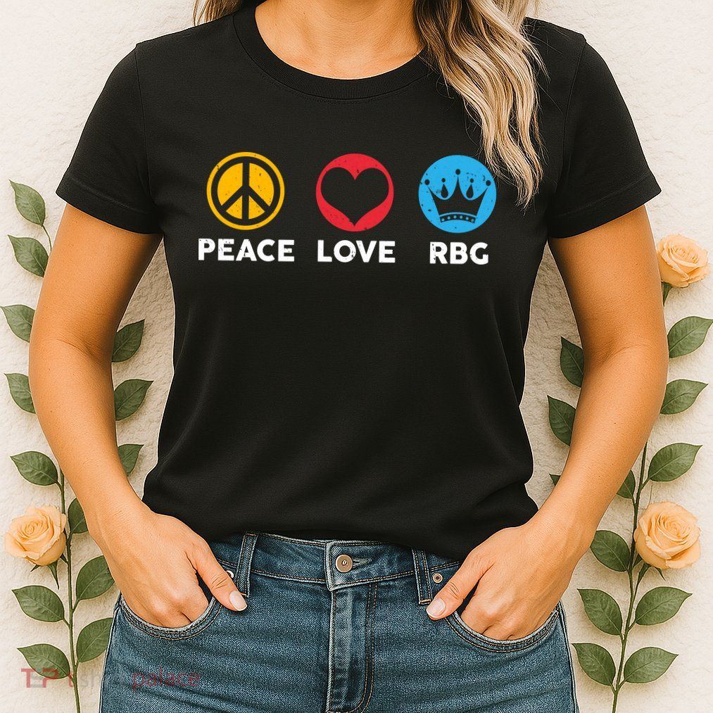 Peace Love RBG Ruth Bader Ginsburg Tribute Womens T-Shirt