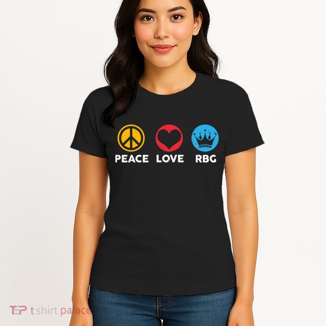 Peace Love RBG Ruth Bader Ginsburg Tribute Womens T-Shirt
