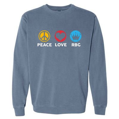 Peace Love RBG Ruth Bader Ginsburg Tribute Garment-Dyed Sweatshirt