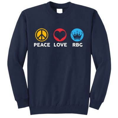 Peace Love RBG Ruth Bader Ginsburg Tribute Tall Sweatshirt