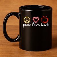 Peace Love Teach 11oz C Handle Ceramic Mug