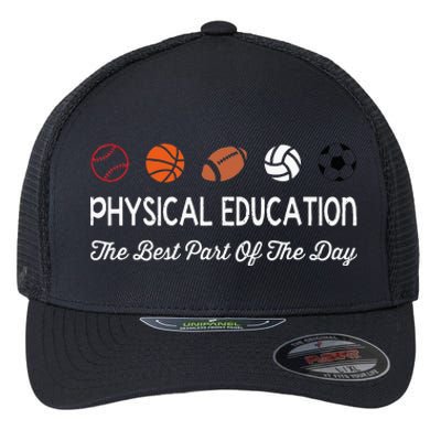 Physical Education Best Part Of The Day Phys Ed Pe Teacher Flexfit Unipanel Trucker Cap