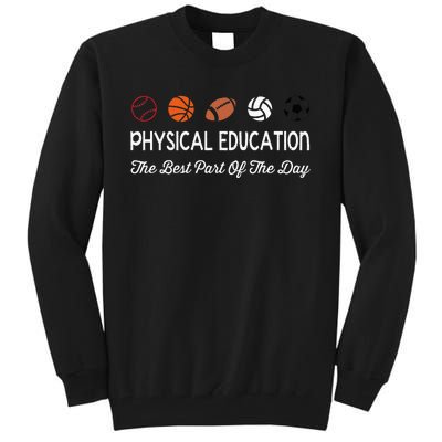 Physical Education Best Part Of The Day Phys Ed Pe Teacher Tall Sweatshirt