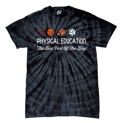 Physical Education Best Part Of The Day Phys Ed Pe Teacher Tie-Dye T-Shirt