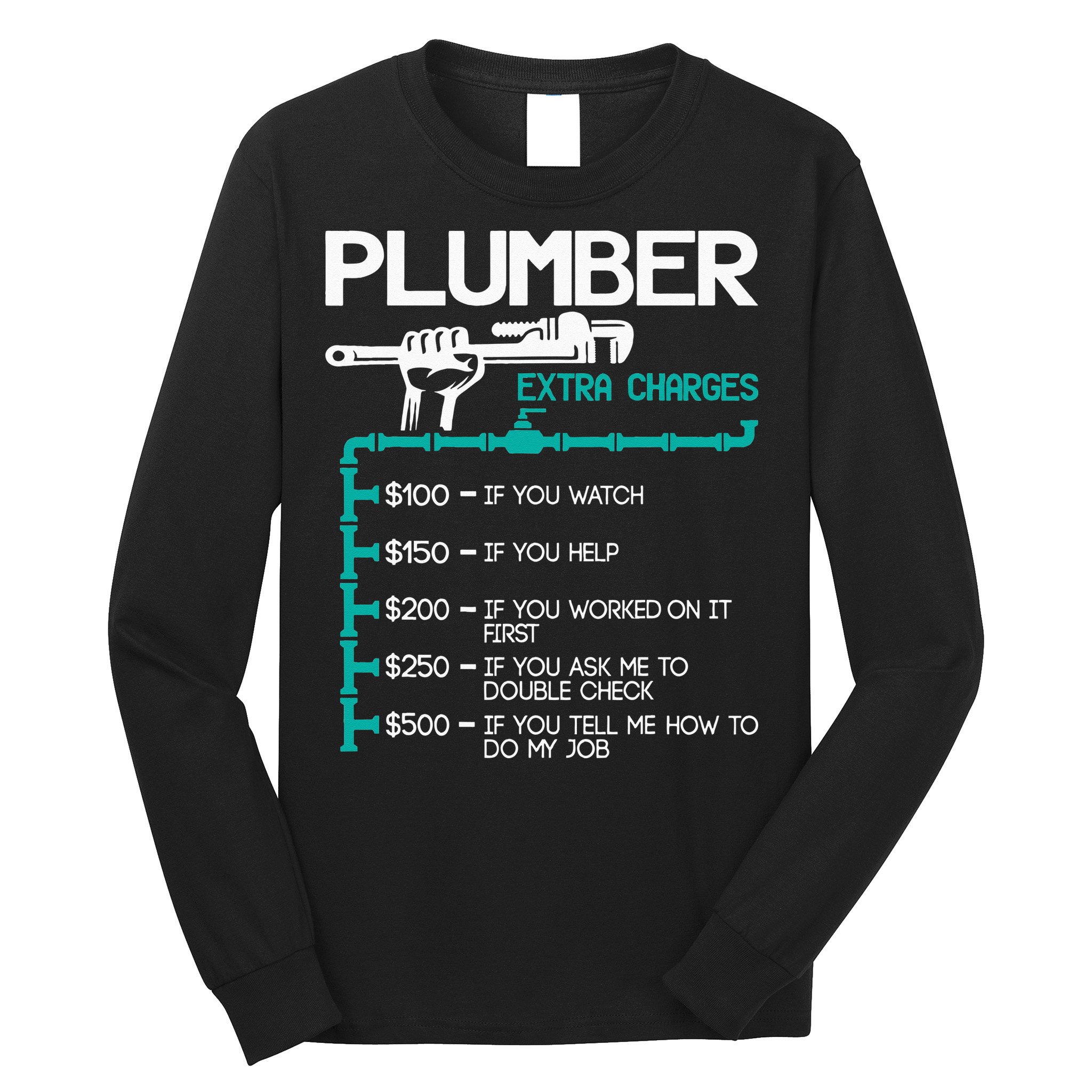 Plumber Extra Charges Funny Plumbing Handyman Pipe Fitter Long Sleeve Shirt