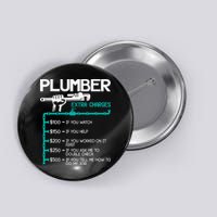 Plumber Extra Charges Funny Plumbing Handyman Pipe Fitter Button