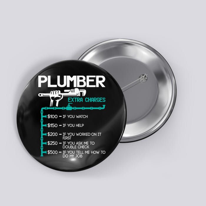 Plumber Extra Charges Funny Plumbing Handyman Pipe Fitter Button