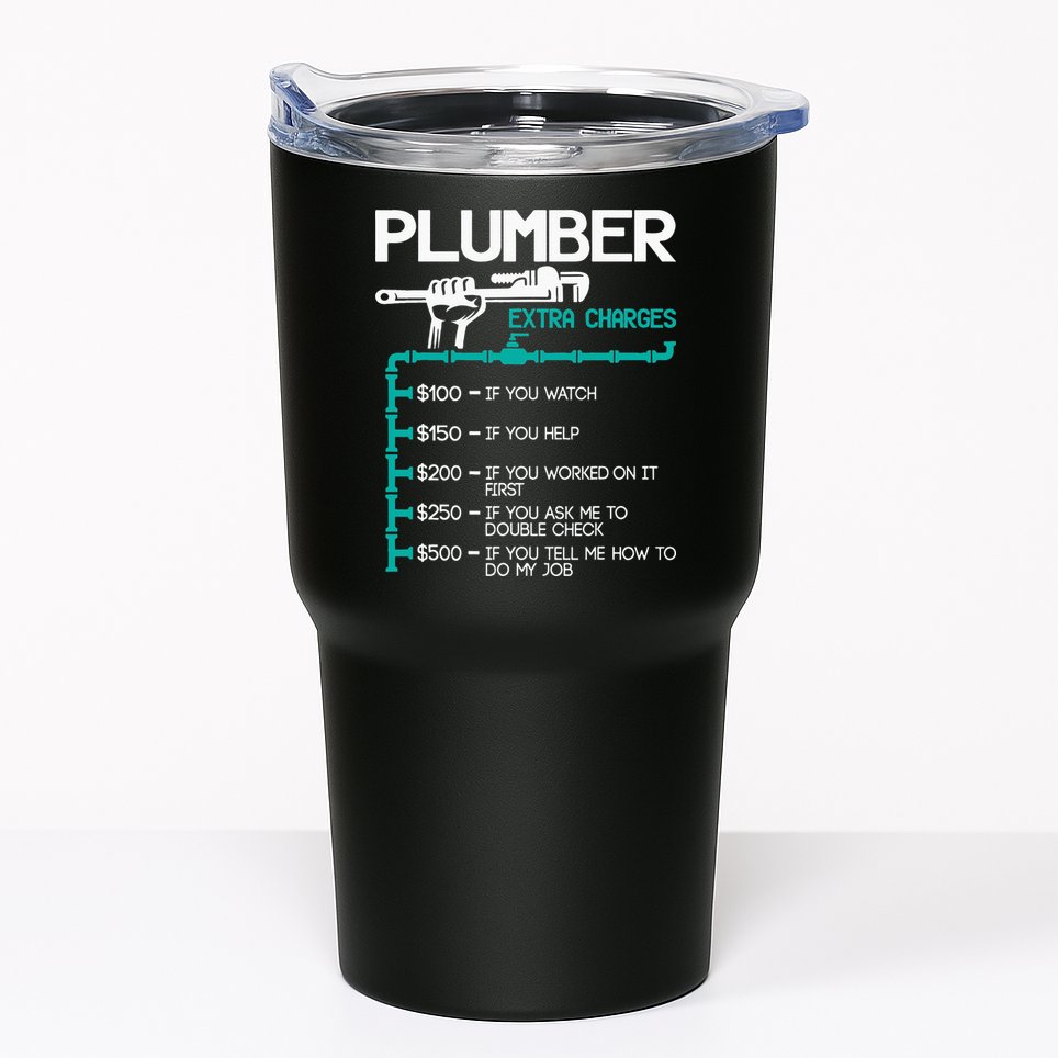 Plumber Extra Charges Funny Plumbing Handyman Pipe Fitter Tumbler